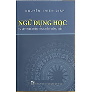 Ngữ dụng học từ lý thuyết đến thực tiễn Tiếng Việt