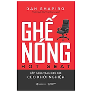 Ghế nóng - Cẩm nang toàn diện cho CEO khởi nghiệp Hot Seat The Startup CEO