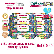 Combo 6 gói 60 90 tờ Khăn ướt Mamamy Tropical 100% sợi tự nhiên ngừa hăm