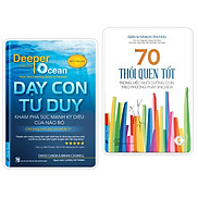 Combo Dạy Con Tư Duy + 70 Thói Quen Tốt Trong Việc Nuôi Dưỡng Con Theo