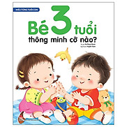 Hiểu Từng Tuổi Con Bé 3 Tuổi Thông Minh Cỡ Nào