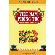 Việt Nam Phong Tục - Giữ Gìn Bản Sắc Văn Hóa Việt - Phan Kế Bính