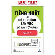 Tiếng Nhật Tại Hiện Trường Làm Việc - Số Tay Từ Vựng Ngành IT