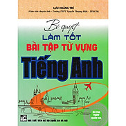 Bí Quyết Làm Tốt Bài Tập Từ Vựng Tiếng Anh Ôn Thi THPT Quốc Gia