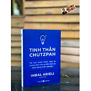 TINH THẦN CHUTZPAH Tại Sao Israel Được Xem Là Trung Tâm Của Sự Đổi Mới Và