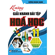 Kĩ Năng Giải Nhanh Bài Tập Hóa Học Lớp 11