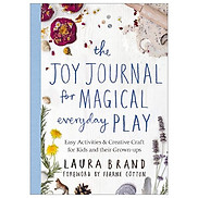 The Joy Journal For Magical Everyday Play Easy Activities & Creative Craft