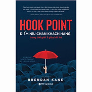 Hook Point - Điểm Níu Chân Khách Hàng Trong Thế Giới 3 Giây Hối Hả