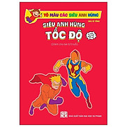 Tô Màu Các Siêu Anh Hùng - Siêu Anh Hùng Tốc Độ Dành Cho Bé 5 Tuổi