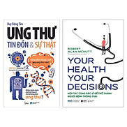 Combo Ung Thư Tin Đồn Và Sự Thật + Your Health Your Decision