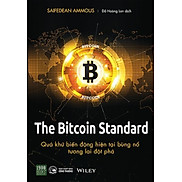 The Bitcoin Standard - Quá Khứ Biến Động, Hiện Tại Bùng Nổ