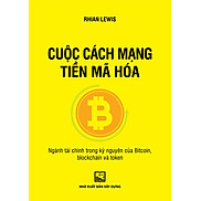 Cuộc Cách Mạng Tiền Mã Hóa - Ngành tài chính trong kỷ nguyên của Bitcoin