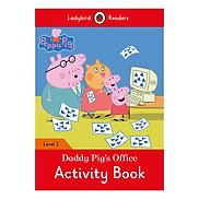Peppa Pig Daddy Pig s Office Activity Book - Ladybird Readers Level 2