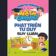 Thiên Tài Toán Học 5 - 6 Tuổi  - Phát Triển Tư Duy Suy Luận