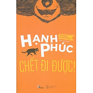 Hạnh Phúc Chết Đi Được