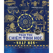 SÁCH - Toàn thư chiêm tinh học nhập môn