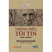 NHỮNG ĐIỀU TÔI TIN What I Believe - Bertrand Russell - Huỳnh Duy Thanh