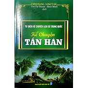 Tủ sách Kể Chuyện Lịch Sử Trung Quốc - kể Chuyện Tần Hán