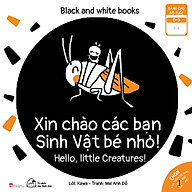 Sách Ehon Black And White Books - Xin Chào Các Bạn Sinh Vật Bé Nhỏ thumbnail