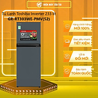 Tủ lạnh Toshiba Inverter 233 lít GR-RT303WE-PMV(52) - Hàng Chính Hãng (Chỉ giao HCM)