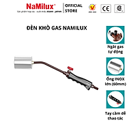 Bộ Đèn Khò Gas Công Nghiệp NaMilux I Ngắt Gas Tự Động I Đường Kinh Ống Lửa 60mm I Hàng Chính Hãng