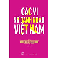 Sách Các Vị Nữ Danh Nhân Việt Nam (Tái bản năm 2020) thumbnail