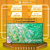 Smart Tivi Samsung 4K 75 inch UA75DU8000 75DU8000 - Hàng chính hãng - Chỉ giao HCM