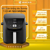 Nồi Chiên Không Dầu Toshiba AF-74CS1SRVN(H) - Hàng Chính Hãng