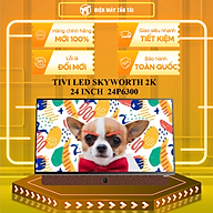 Skyworth Google TV 2K FHD 24P6300 - Hàng chính hãng