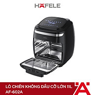 Nồi Chiên Không Dầu Hafele AF-602A 11 Lít – Hàng Chính Hãng