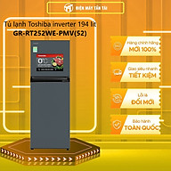 TỦ LẠNH TOSHIBA GR-RT252WE-PMV(52) 194 Lít - hàng chính hãng - chỉ giao HCM
