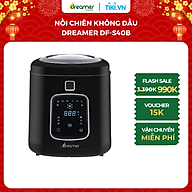 Nồi chiên không dầu Dreamer DF-S40B nắp kính trong suốt Smart View 8 chức năng 4 lít - Hàng Chính Hãng