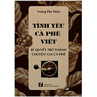 Sách Tình Yêu Cà Phê Việt - Bí Quyết Trở Thành Chuyên Gia Cà Phê thumbnail