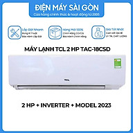 Máy lạnh TCL Inverter 2 HP TAC-18CSD/XA77 - HÀNG CHÍNH HÃNG - CHỈ GIAO HCM