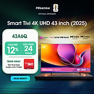 Smart Tivi Hisense 4K UHD 43 inch 43A6Q, Giao lắp toàn quốc, Bảo hành 2 năm - HÀNG CHÍNH HÃNG