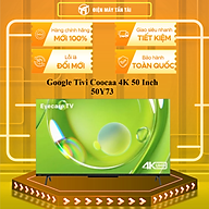 50Y73 - Google Tivi Coocaa 50Y73 4K 50 inch - Hàng Chính Hãng - Chỉ Giao Hồ Chí Minh