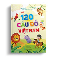 120 câu đố Việt Nam (dành cho bé tập nói, tập đọc - minh họa theo chủ đề) thumbnail