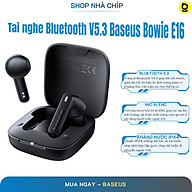 Tai nghe Bluetooth V5.3 Baseus Bowie E16 True Wireless Earphones - Hàng Chính Hãng