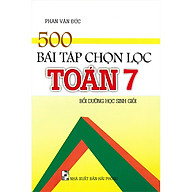 500 Bài Tập Chọn Lọc Toán 7 (Bồi Dưỡng Học Sinh Giỏi) thumbnail