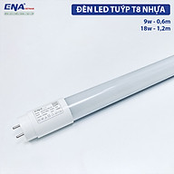 Đèn LED tuýp T8 nhựa 0,6m 9w, 1m2 18w ánh sáng trắng ENA