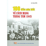 Sách - 100 Điều Nên Biết Về Cách Mạng Tháng Tám 1945 thumbnail