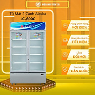 Tủ mát Alaska LC-600C 700 lít 2 cánh - hàng chính hãng - chỉ giao HCM