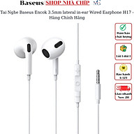 Tai Nghe Baseus Encok 3.5mm lateral in-ear Wired Earphone H17 - Hàng Chính Hãng