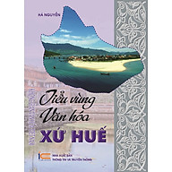 Sách Tiểu vùng văn hóa xứ Huế thuộc Bộ sách Không gian Văn hóa Việt Nam thumbnail