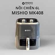 Nồi chiên không dầu 6L Mishio MK408 – Màu Xám Sang Trọng, Bảo Hành 24 Tháng - hàng chính hãng