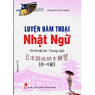 Sách Luyện Đàm Thoại Nhật Ngữ Trình độ Sơ - Trung cấp, Kèm CD thumbnail