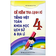 Đề Kiểm Tra Định Kì Tiếng Việt-Toán-Khoa Học-Lịch Sử-Địa Lý 4 thumbnail