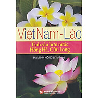 Việt Nam - Lào - Tình Sâu Hơn Nước Hồng Hà, Cửu Long thumbnail