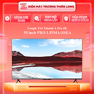 PRO L55MA-SSEA - Google Tivi Xiaomi A Pro 4K 55 inch L55MA-SSEA - Hàng Chính Hãng