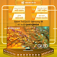 Smart Tivi QLED Samsung 4K 85 inch 85Q80D 85Q80DA - Hàng chính hãng - Chỉ giao HCM